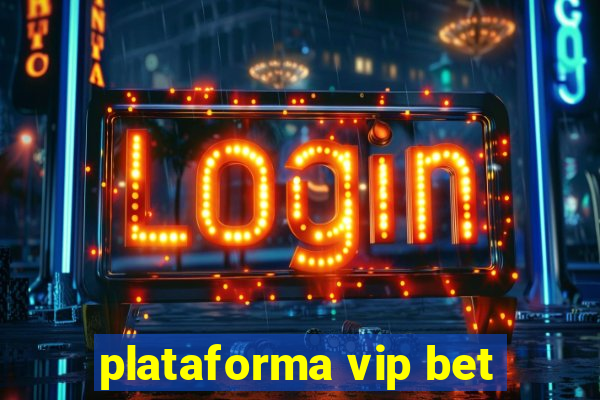 plataforma vip bet